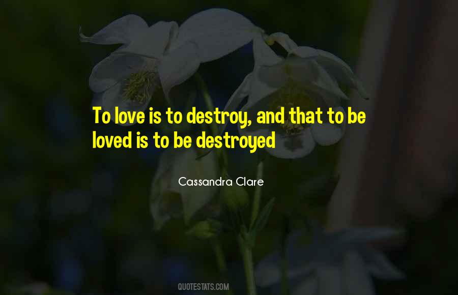 Quotes About Destroyed Love #725126