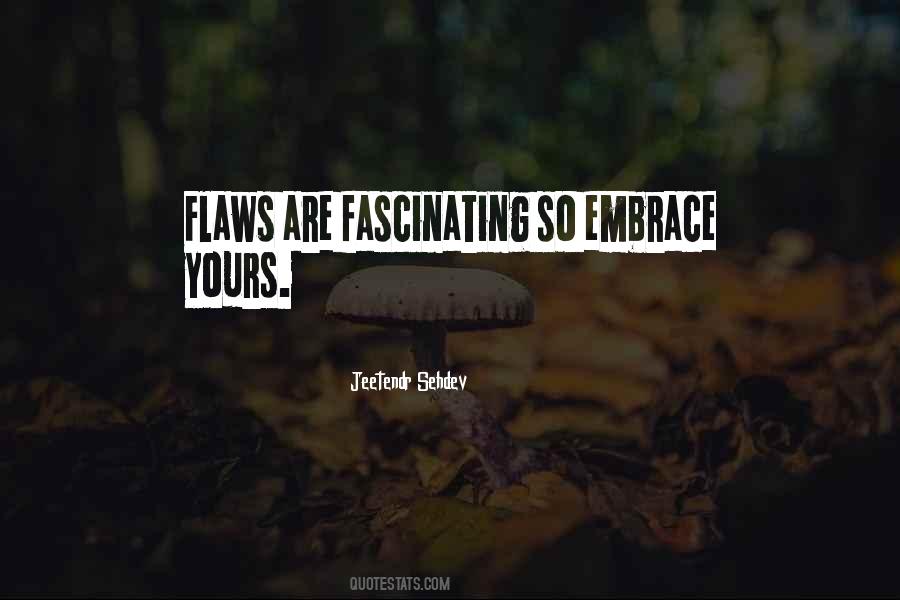 Embrace Your Flaws Quotes #238489