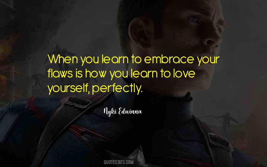 Embrace Your Flaws Quotes #893746