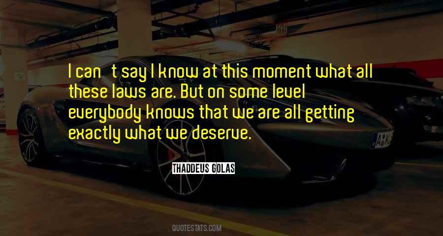 Not Getting What You Deserve Quotes #961604