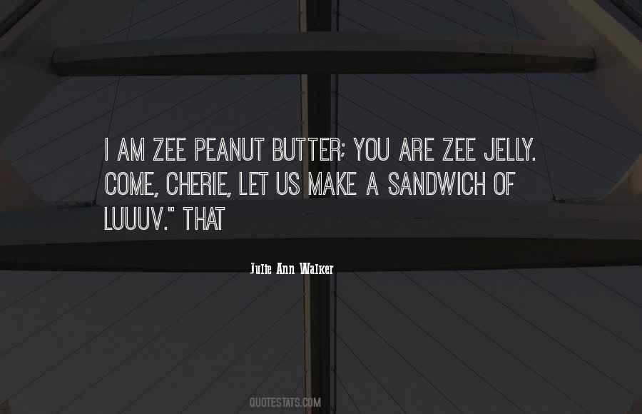 Peanut Butter And Jelly Sandwich Quotes #365821