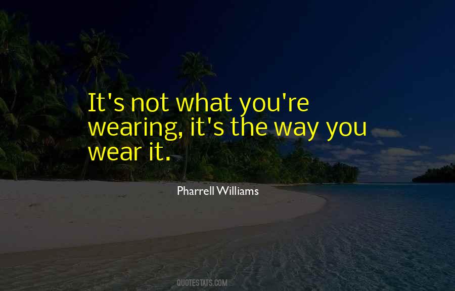 It S Not What You Wear Quotes #1315816