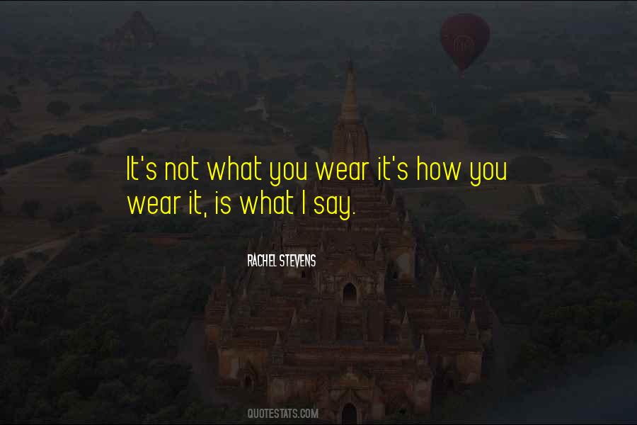 It S Not What You Wear Quotes #1477904