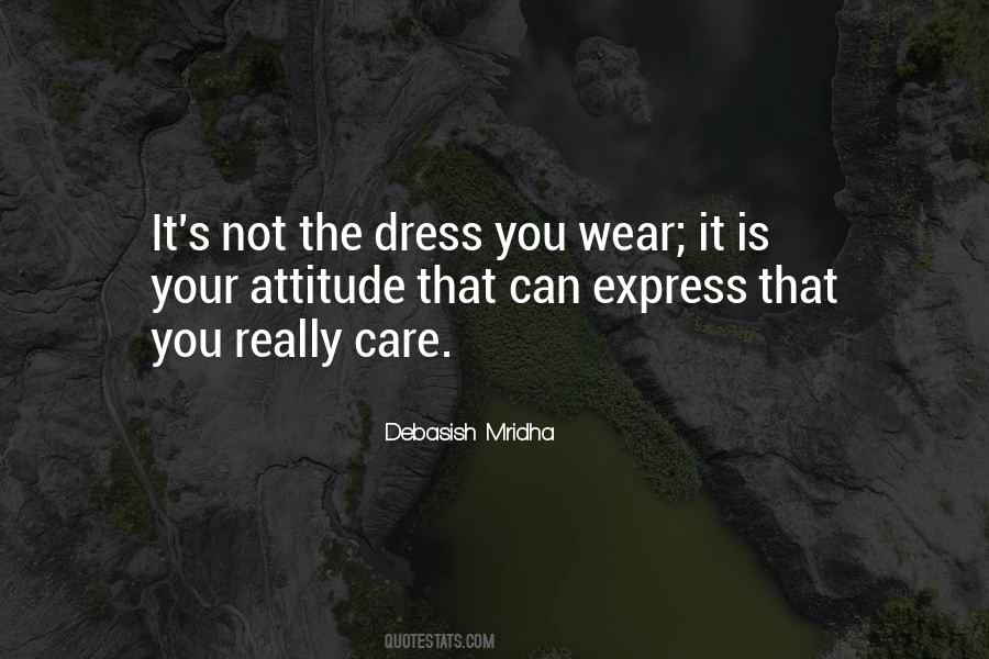 It S Not What You Wear Quotes #413927
