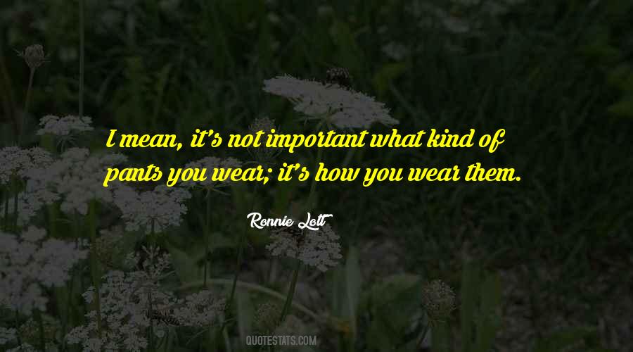 It S Not What You Wear Quotes #451964