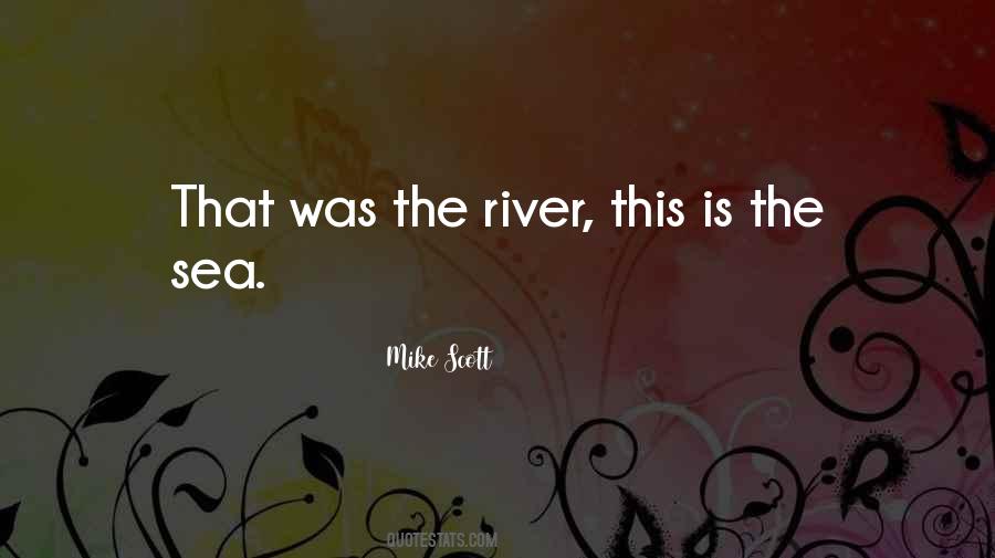 Quotes About River And Sea #1013319