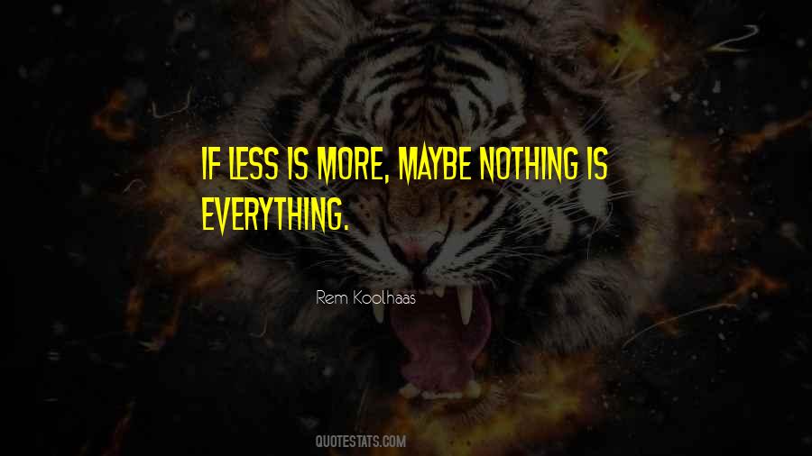 Quotes About Less Is More #1335378