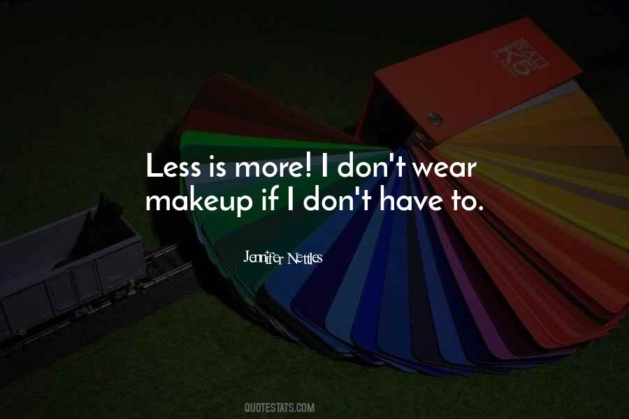 Quotes About Less Is More #388057