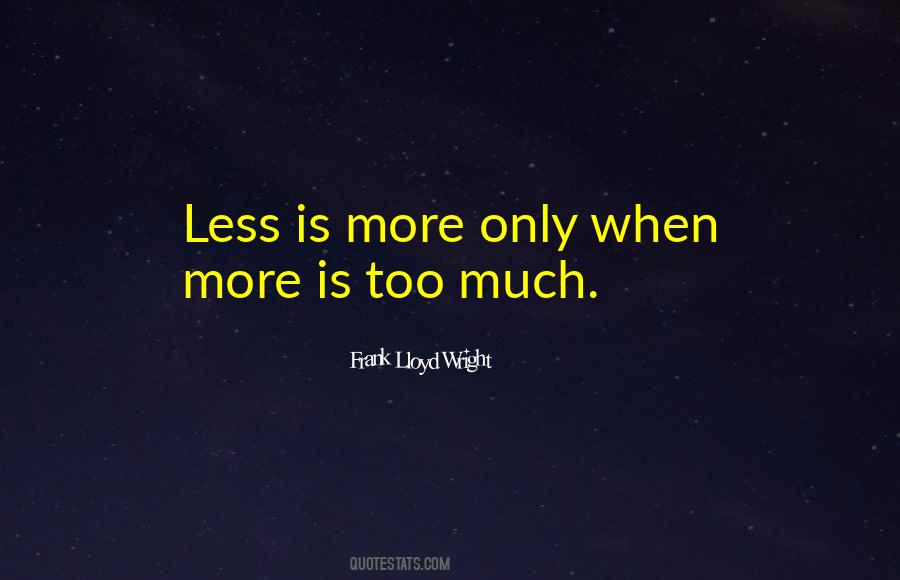 Quotes About Less Is More #398486