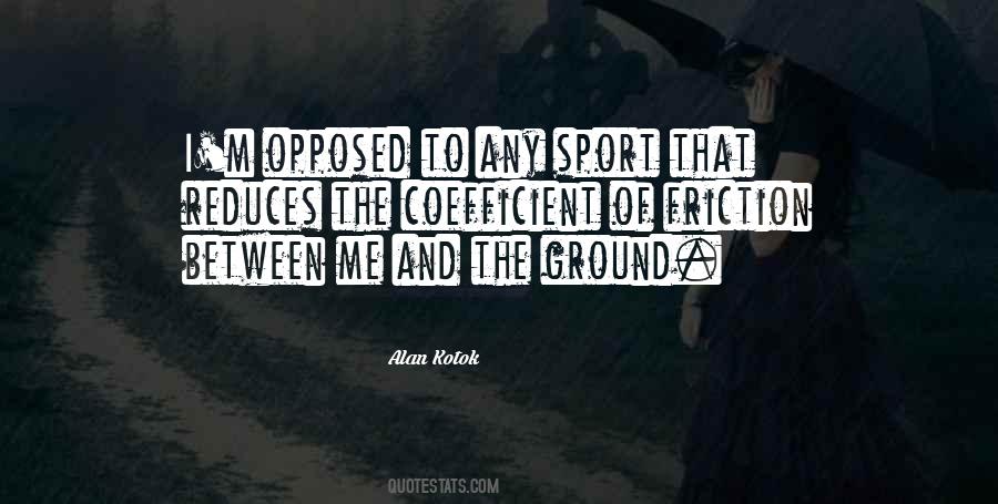 Coefficient Of Friction Quotes #1754112