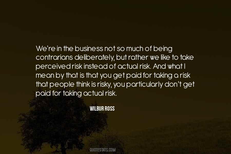 Quotes About Risky Business #27618