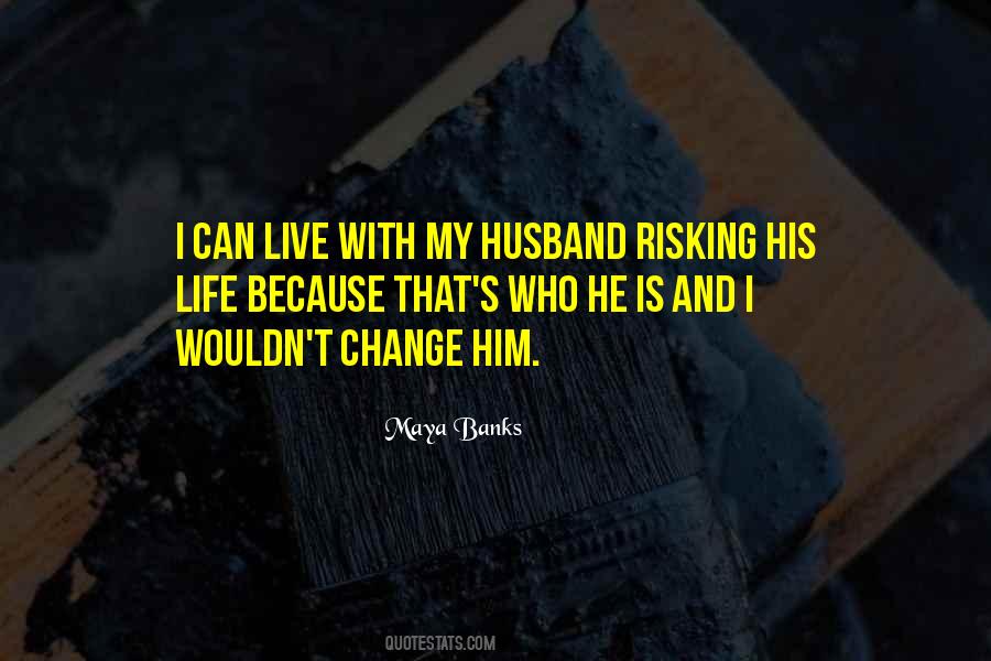 Quotes About Risking Life #1197190
