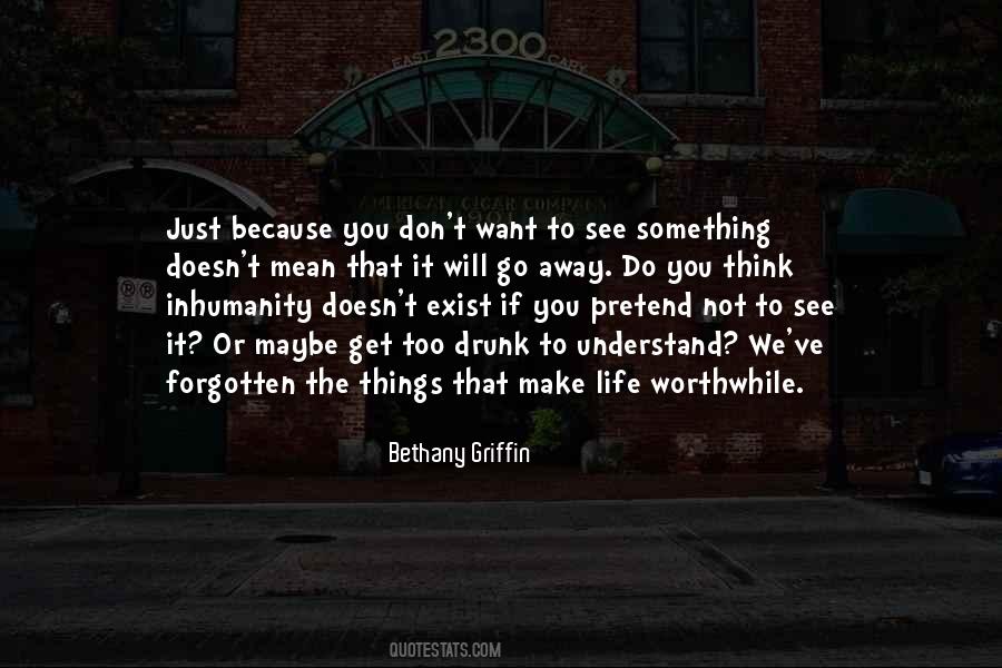 Worthwhile Things Quotes #1261233