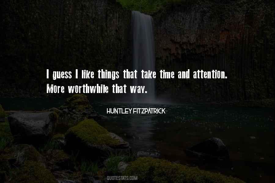 Worthwhile Things Quotes #1621217