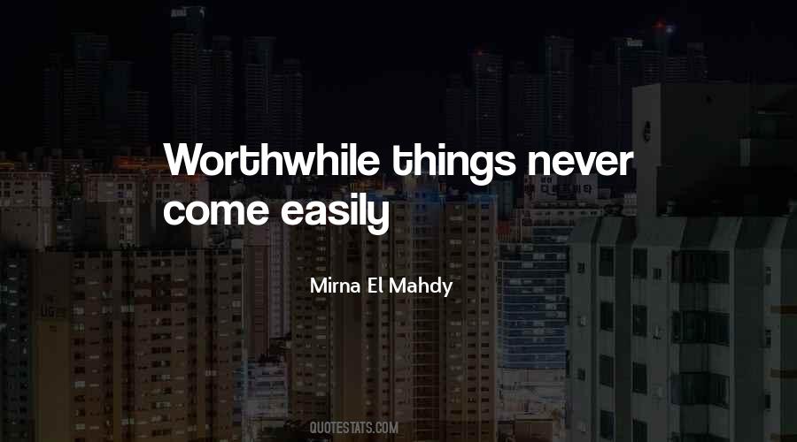 Worthwhile Things Quotes #819753