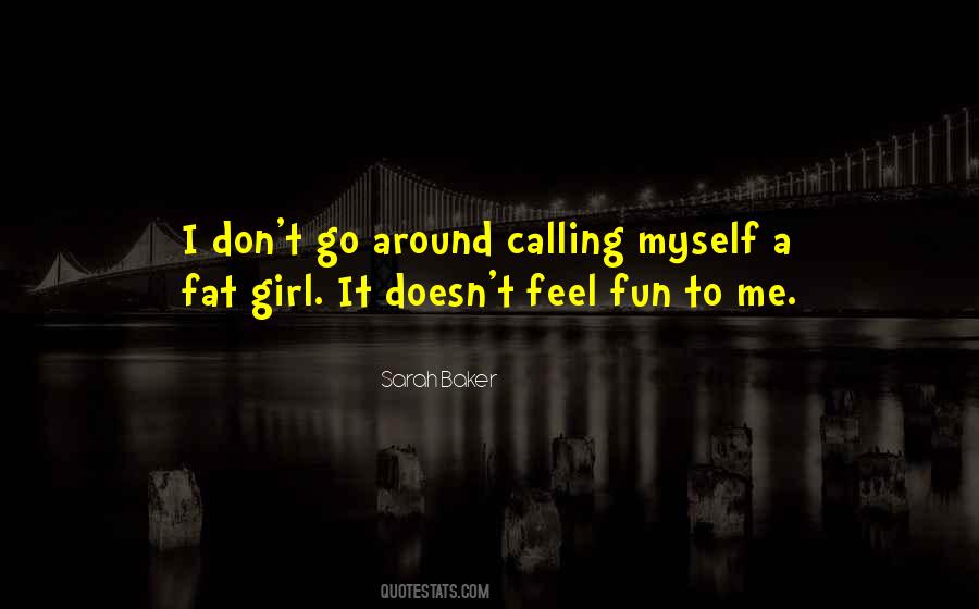 Quotes About Fat Girl #210781