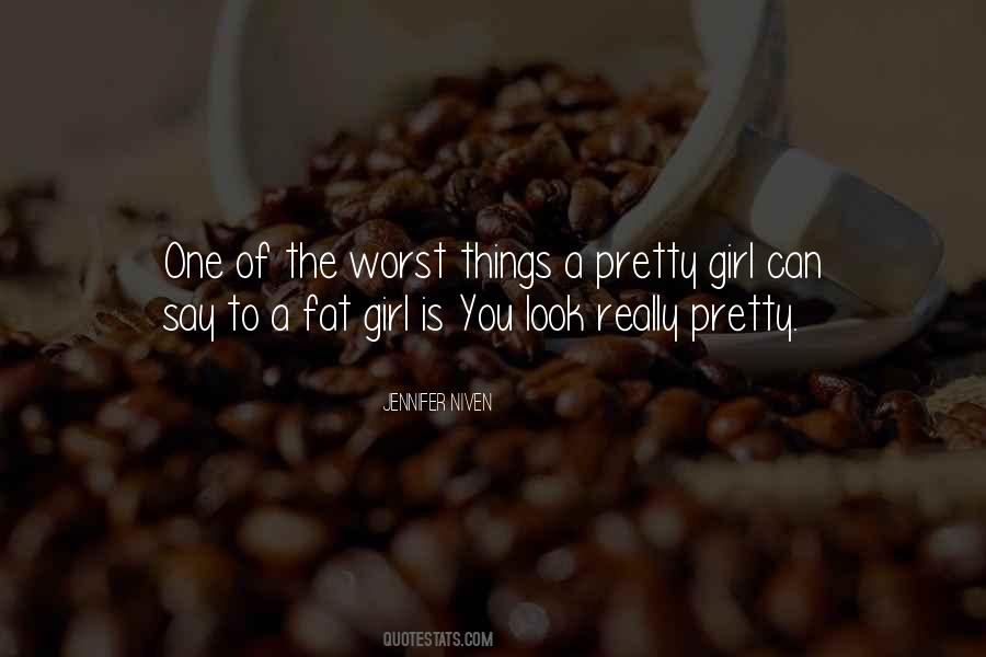 Quotes About Fat Girl #563716