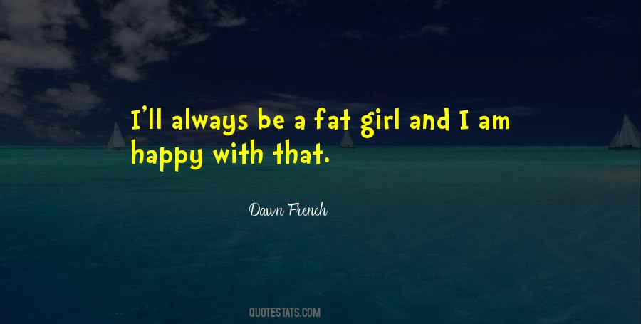 Quotes About Fat Girl #821795