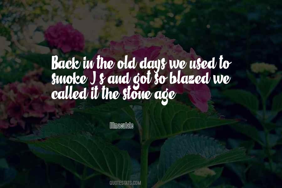 Quotes About Old Days #11589