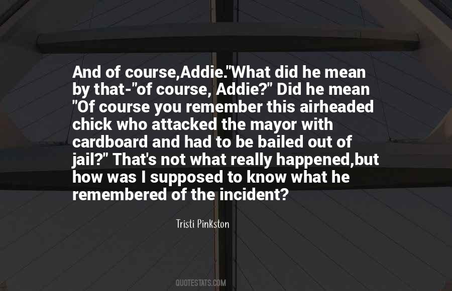 Remember What You Did Quotes #716605