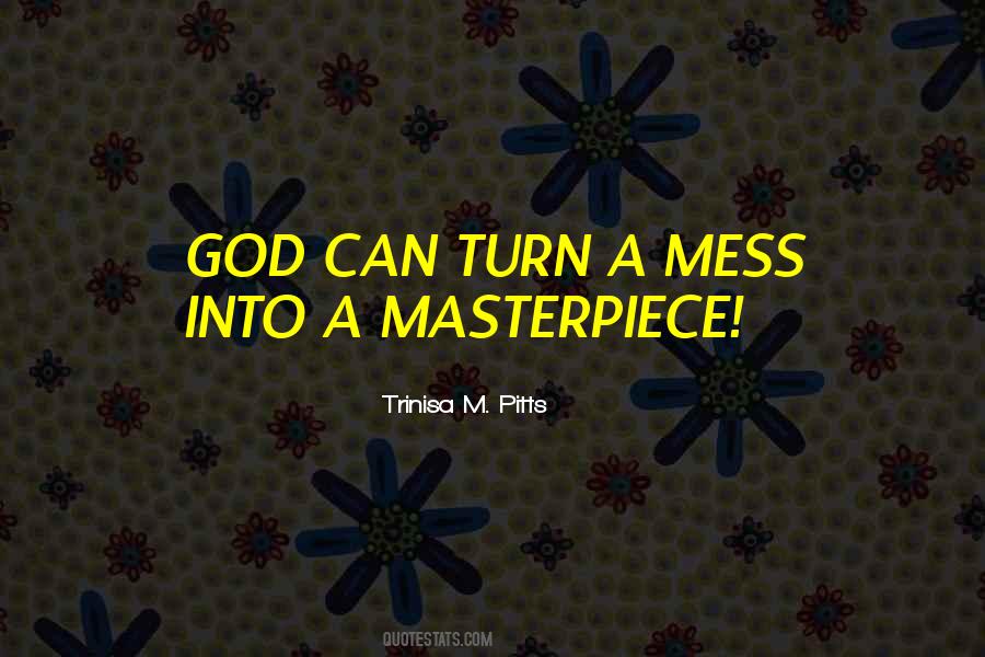 Quotes About God's Masterpiece #1176364