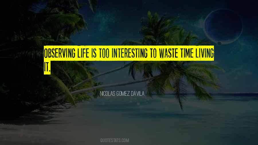 Quotes About Living An Interesting Life #375807