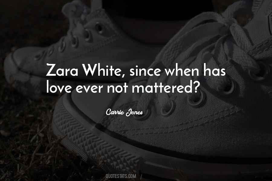 Zara White Quotes #1124608