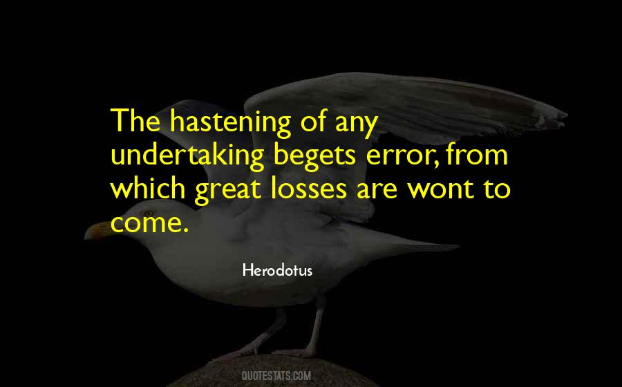 Quotes About Hastening #779528