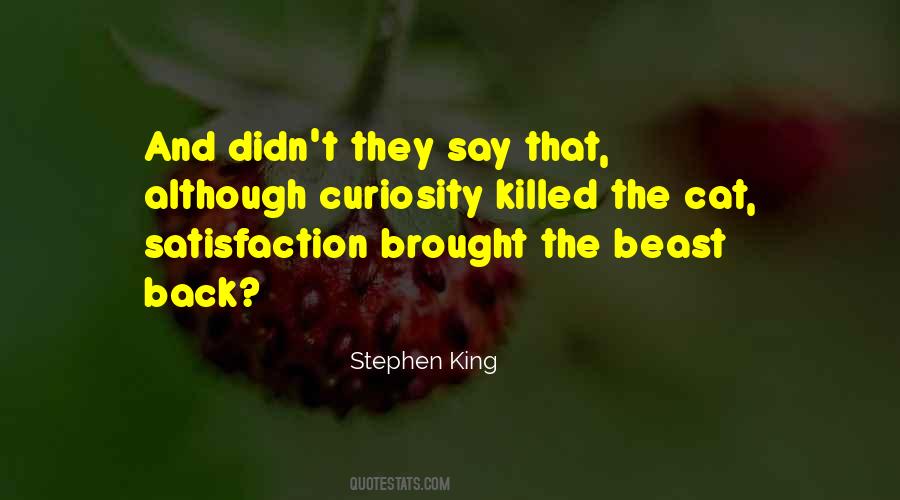 Quotes About Curiosity Killed The Cat #1404578