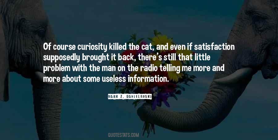 Quotes About Curiosity Killed The Cat #249129