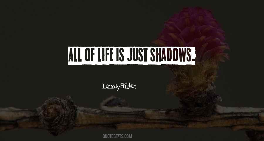 Quotes About Shadows Of Life #1047253