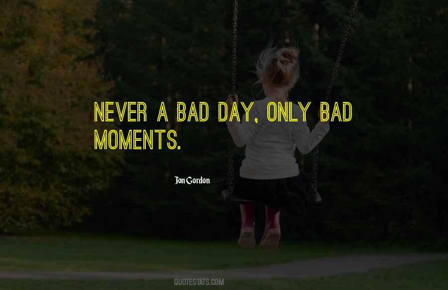 Quotes About A Bad Day #487519