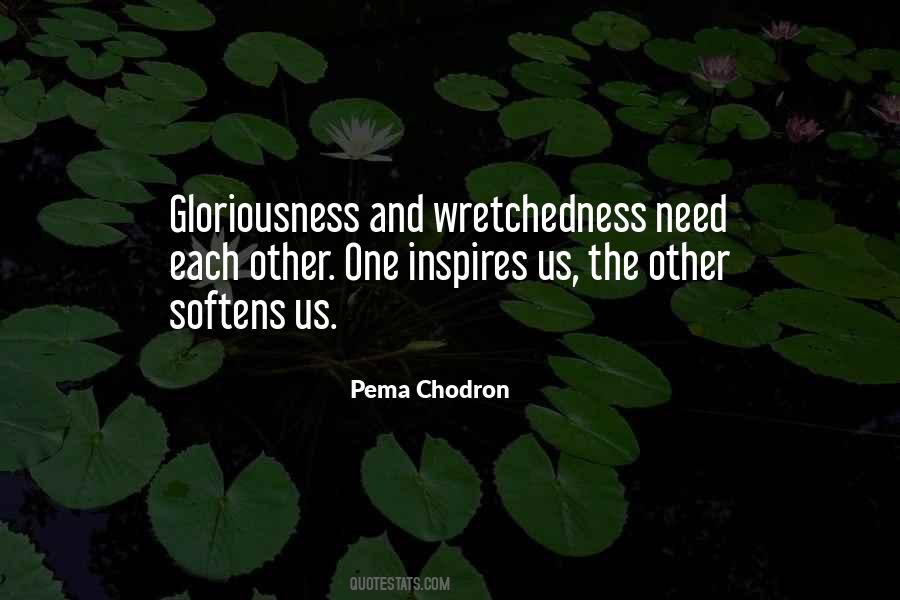 Gloriousness And Wretchedness Quotes #865036