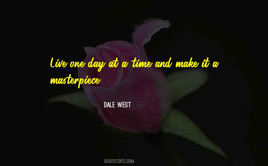 Make Each Day Your Masterpiece Quotes #1623642