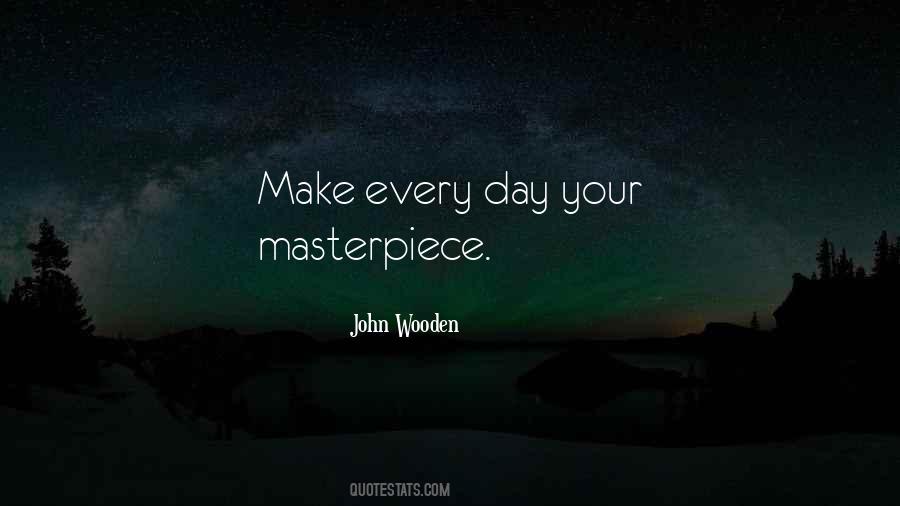 Make Each Day Your Masterpiece Quotes #441027