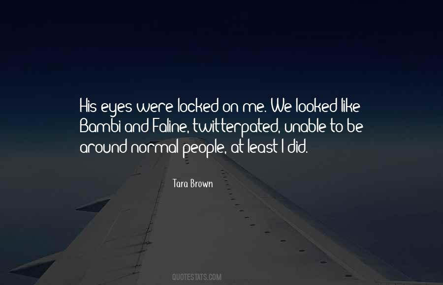 Our Eyes Locked Quotes #148905