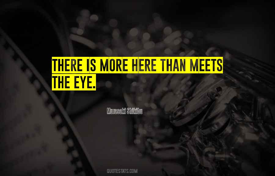 Quotes About What Meets The Eye #734804