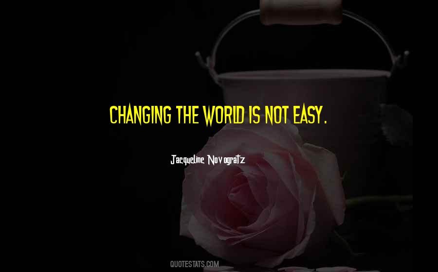 Quotes About Changing The World #730206