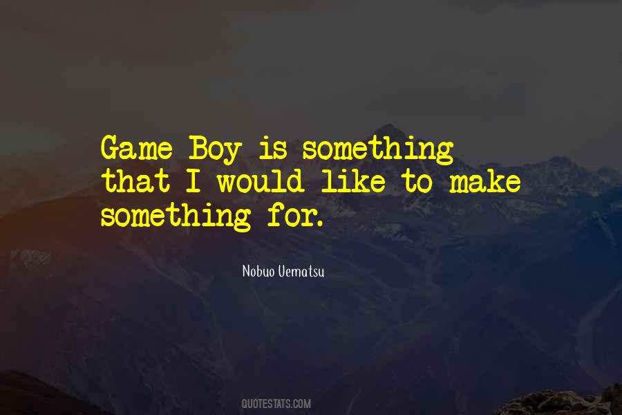 Game Boys Quotes #20140