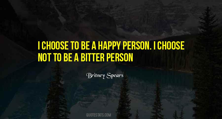 Quotes About I Choose To Be Happy #1284136