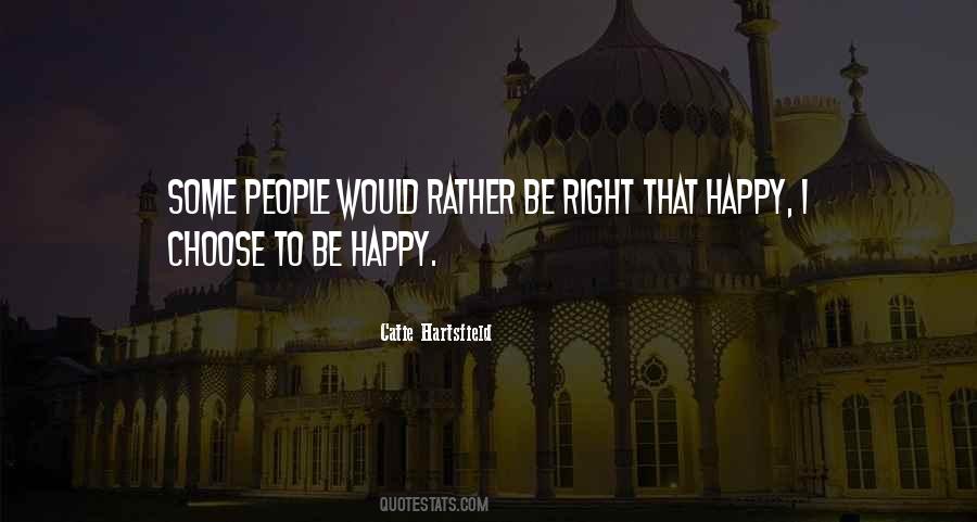 Quotes About I Choose To Be Happy #1336593