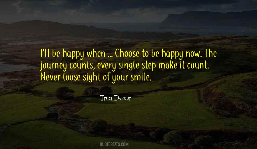 Quotes About I Choose To Be Happy #1379880