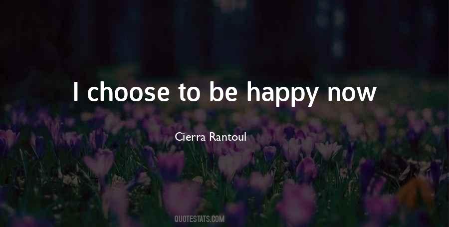 Quotes About I Choose To Be Happy #263467