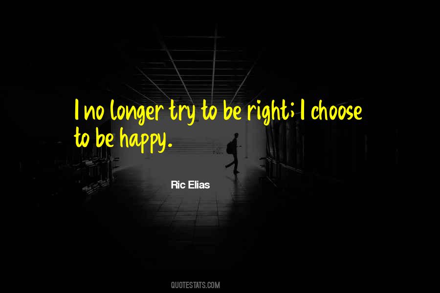 Quotes About I Choose To Be Happy #55744