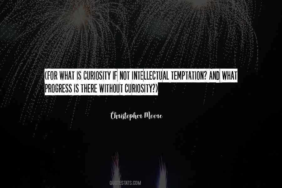 Quotes About Intellectual Curiosity #847411