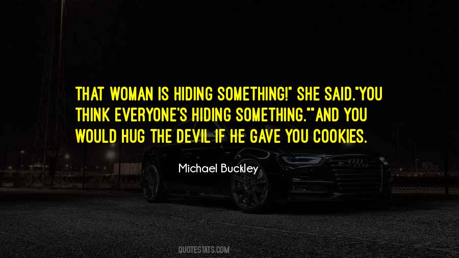 Quotes About Someone Hiding Something #37166