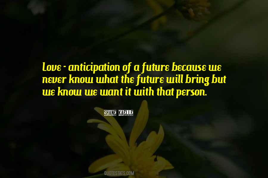 Quotes About Anticipation Of Love #779294