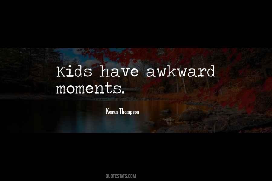 Quotes About Awkward Moments #837413