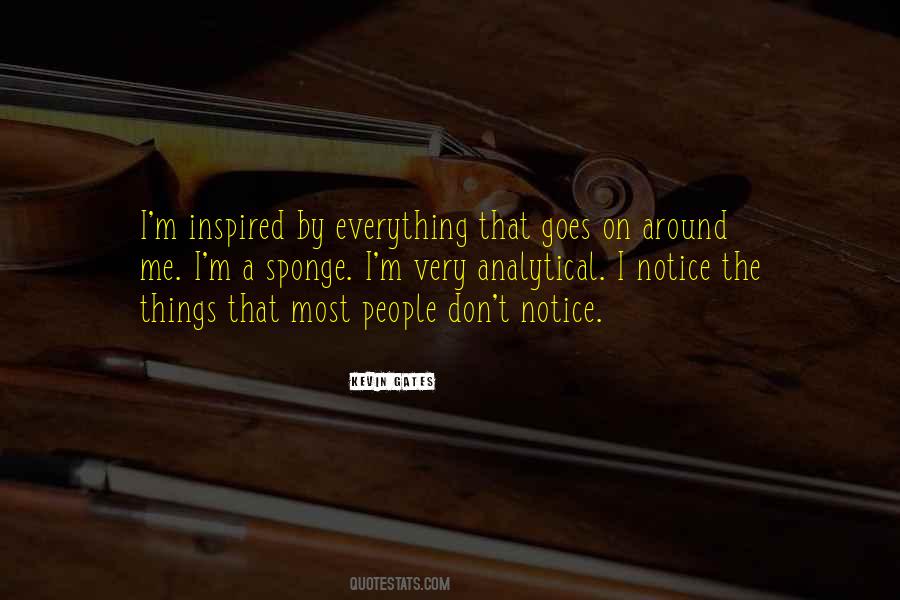 I Notice Everything Quotes #1203119