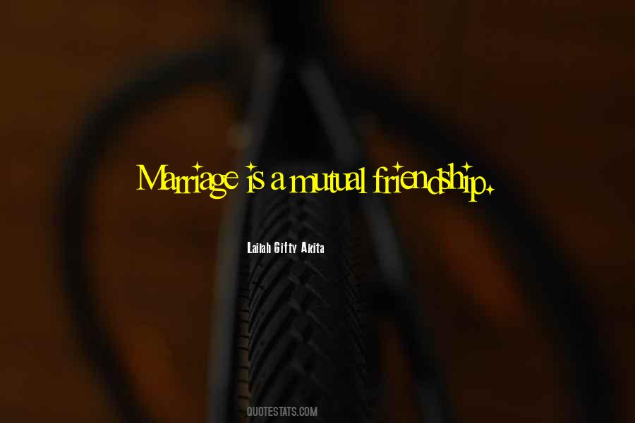 Quotes About Mutual Friendship #1562879